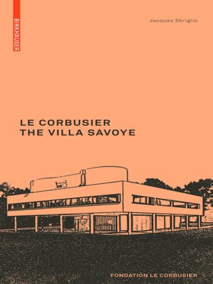 cover image of Le Corbusier – The Villa Savoye